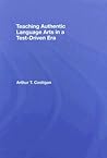 Teaching Authentic Language Arts in a Test-Driven Era (Transforming Teaching) Teaching Authentic Language Arts in a Test-Driven Era (Transforming Teaching)