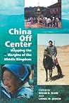 China Off Center: Mapping the Margins of the Middle Kingdom