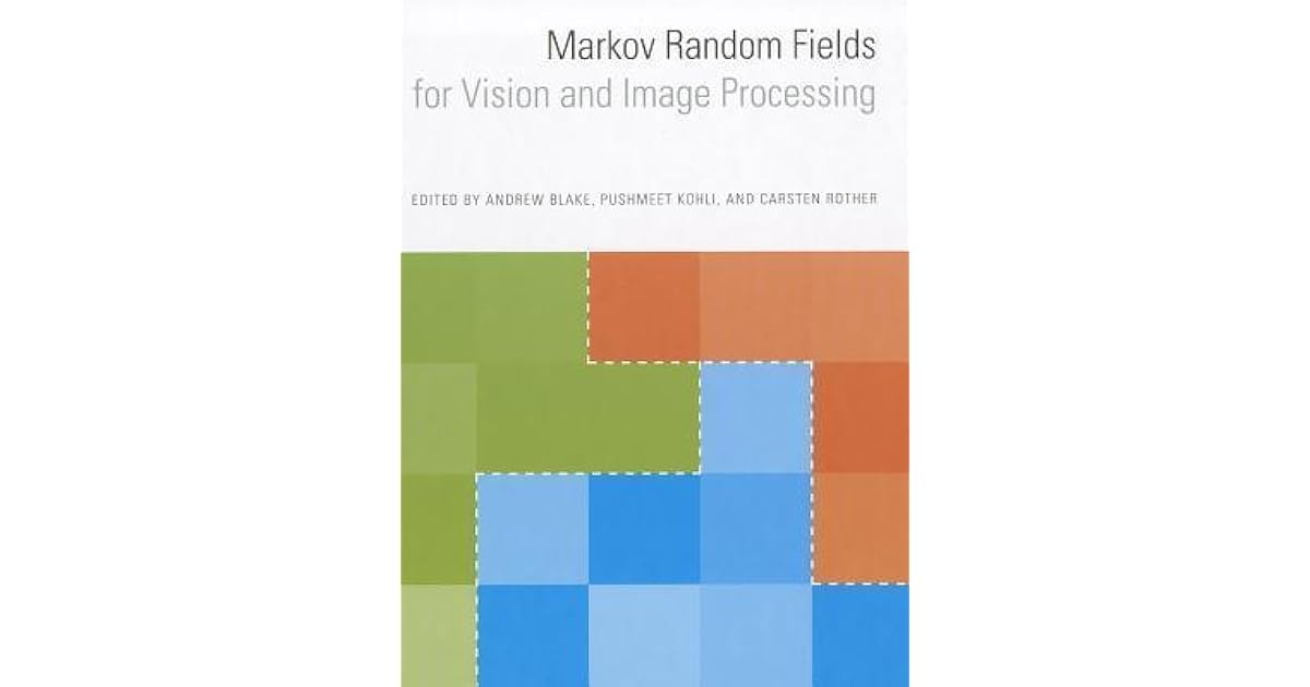 Markov Random Fields for Vision and Image Processing by Andrew Blake