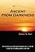 Ascent from Darkness: Memoirs of a young airline pilot's struggles with, and ultimate triumph over, a debilitating illness of the mind
