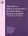 Maternal and Infant Assessment for Breastfeeding and Human Lactation: A Guide for the Practitioner: .