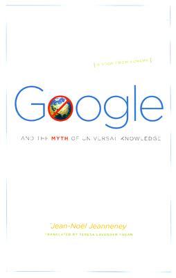 Google and the Myth of Universal Knowledge: A View from Europe (Hardcover)