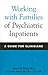 Working with Families of Psychiatric Inpatients: A Guide for Clinicians