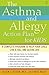 The Asthma and Allergy Action Plan for Kids: A Complete Program to Help Your Child Live a Full and Active Life