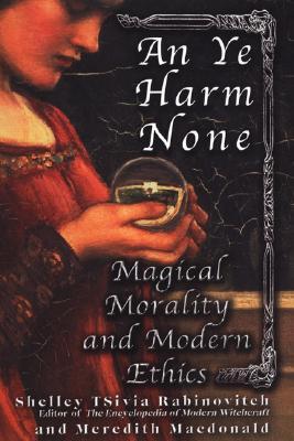 An Ye Harm None: Magical Morality And Modern Ethics (Paperback)