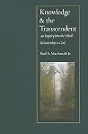 Knowledge and the Transcendent: An Inquiry into the Mind’s Relationship to God Knowledge and the Transcendent: An Inquiry into the Mind’s Relationship to God