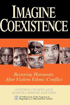 Imagine Coexistence: Restoring Humanity After Violent Ethnic Conflict (Hardcover)