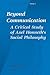 Beyond Communication. A Critical Study of Axel Honneth's Social Philosophy (Social and Critical Theory, 7)