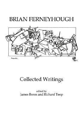Brian Ferneyhough: Collected Writings (Contemporary Music Studies)