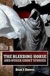 The Bleeding Horse, and Other Ghost Stories