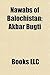 Nawabs of Balochistan: Akbar Bugti, Zulfikar Ali Magsi, Yousaf Aziz Magsi, Khair Bakhsh Marri, Jam Mohammad Yousaf, Mir Chakar Rind