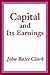 Capital and Its Earnings by John Bates Clark