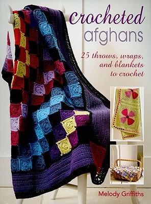 Crocheted Afghans: 25 Throws, Wraps, and Blankets to Crochet (Paperback)