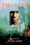Pharcel: Runaway Slave