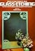 Glass Etching: 46 Full-Size Patterns with Complete Instructions (Dover Crafts: Glass Work)