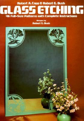 Glass Etching: 46 Full-Size Patterns with Complete Instructions (Dover Crafts: Glass Work)