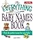 The Everything Baby Names Book, Completely Updated With 5,000 More Names!: Pick the Perfect Name for Your Baby (Everything® Series)