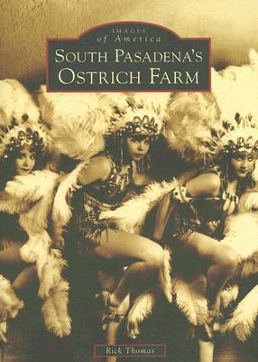 South Pasadena's Ostrich Farm (Images of America: California)