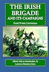 The Irish Brigade and Its Campaigns (The Irish in the Civil War)