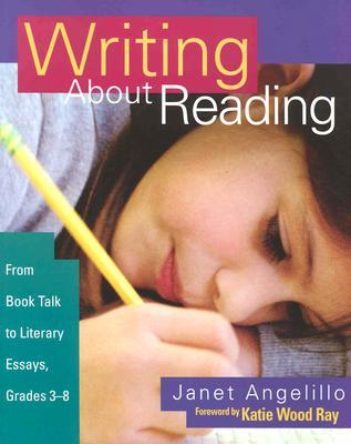 Writing About Reading: From Book Talk to Literary Essays, Grades 3-8 (Paperback)
