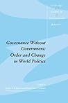 Governance without Government: Order and Change in World Politics (Cambridge Studies in International Relations, Series Number 20)