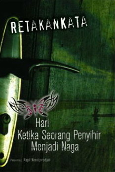Hari Ketika Seorang Penyihir Menjadi Naga: Antologi Cerpen Retakankata 2012 (Paperback)