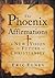 The Phoenix Affirmations: A...