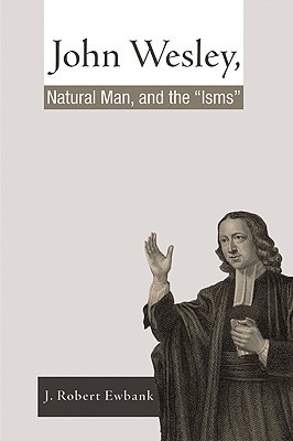 John Wesley, Natural Man, and the "Isms" (Paperback)