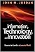 Information, Technology, and Innovation by John M. Jordan