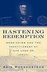 Hastening Redemption: Messianism and the Resettlement of the Land of Israel