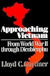 Approaching Vietnam: From World War II Through Dienbienphu, 1941-1954