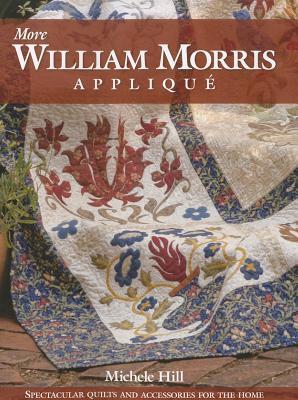 More William Morris Appliqué: Spectacular Quilts & Accessories for the Home (Paperback)