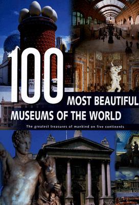 100 Most Beautiful Museums of the World: A Journey Across Five Continents (Hardcover)