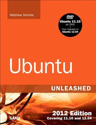 Ubuntu Unleashed 2012 Edition: Covering 11.10 and 12.04 (Paperback)