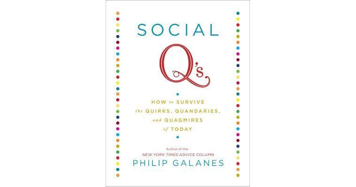 Social Q's How to Survive the Quirks, Quandaries and Quagmires of