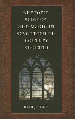 Rhetoric, Science, and Magic in Seventeenth-Century England (Hardcover)