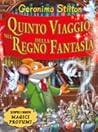 Quinto viaggio del regno della fantasia by Geronimo Stilton
