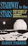 Stairway to the Stars: The Story of the World's Largest Observatory