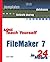 Sams Teach Yourself Filemaker 7 in 24 Hours by Jesse Feiler