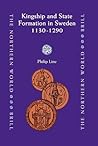 Kingship and State Formation in Sweden 1130 - 1290