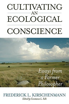 Cultivating an Ecological Conscience: Essays from a Farmer Philosopher (Culture Of The Land)