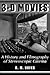 3-D Movies: A History and Filmography of Stereoscopic Cinema (McFarland Classics)