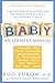 Baby: An Owner's Manual: A Beloved Pediatrician Answers Your First 365 Phone Calls