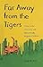 Far Away from the Tigers: A Year in the Classroom with Internationally Adopted Children