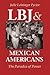 LBJ and Mexican Americans by Julie Leininger Pycior LBJ and Mexican Americans by Julie Leininger Pycior