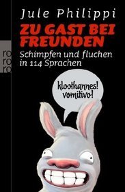 Zu Gast bei Freunden: Schimpfen und Fluchen in 114 Sprachen