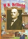 W. K. Kellogg (History Maker Bios)