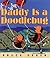 Daddy Is a Doodlebug