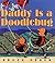 Daddy Is a Doodlebug