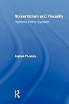Romanticism and Visuality by Sophie Thomas Romanticism and Visuality by Sophie Thomas